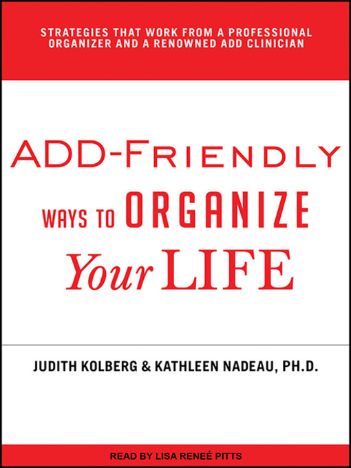 Title details for ADD-Friendly Ways to Organize Your Life by Judith Kolberg - Wait list